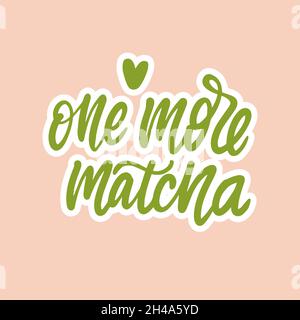 One more Matcha. Linear calligraphy hand drawn vector lettering text for logo  Stock Vector