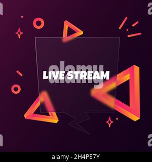Live stream. Speech bubble banner with Live stream text. Glassmorphism style. For business, marketing and advertising. Vector on isolated background. Stock Vector
