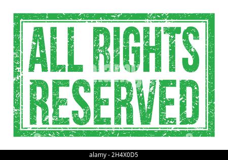ALL RIGHTS RESERVED, words written on green rectangle stamp sign Stock Photo