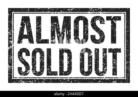 ALMOST SOLD OUT, words written on black rectangle stamp sign Stock Photo