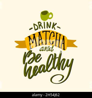 Drink Matcha and be healthy. Matcha hand drawn lettering phrase for logo Stock Vector