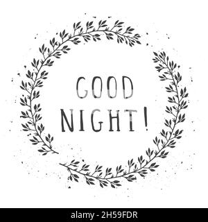 Vector hand drawn illustration of text GOOD NIGHT! And floral round frames with grunge ink texture on white background. Monochrome. Stock Vector