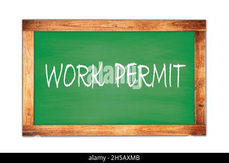 WORK  PERMIT text written on green wooden frame school blackboard. Stock Photo