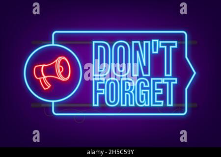 Megaphone with Don t forget neon sign. Vector illustration Stock Vector