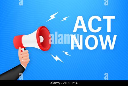 Megaphone banner with Act now speech bubble. Banner for business. Vector illustration Stock Vector