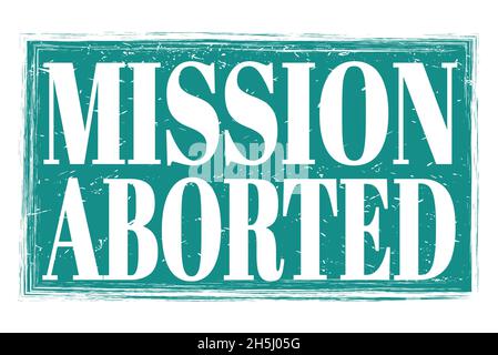 MISSION ABORTED, words written on blue grungy stamp sign Stock Photo