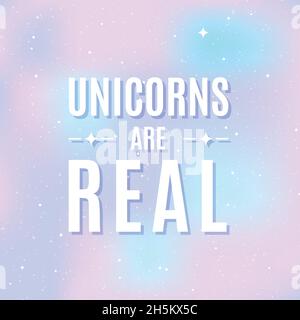 Star universe background. Pastel colour. Quote: 'Unicorns are real'. Concept of galaxy, space, cosmos, space dust. Vector illustration Stock Vector