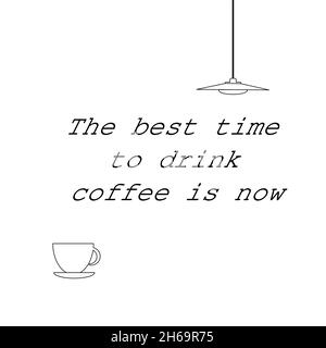 Lettering, calligraphy, quote about coffee, vector illustration, drawing of a cup of coffee. Graphic design Stock Vector