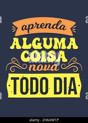 Inspirational Portuguese Poster. Translation: "Learn something new everyday" Stock Vector