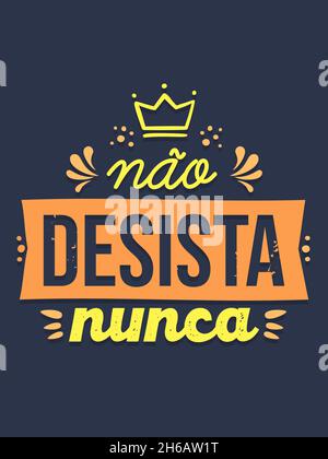 Motivational Portuguese poster. Translation: 'Never give up' Stock Vector