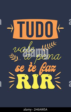 Portuguese Lettering. Translation from Brazilian Portuguese: 'It's all worth it if it makes you laugh' Stock Vector