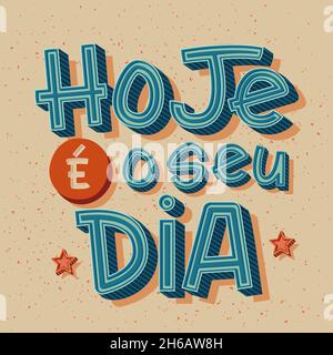 Colorful Vintage Poster in Brazilian Portuguese. Translation: "Today is your day" Stock Vector