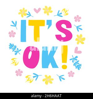 It's ok - lettering, motivational phrase, positive emotions. Slogan, phrase or quote. Hand drawn lettering element for print, t-shirt, greeting cards, blog, poster, social media design. Stock Vector