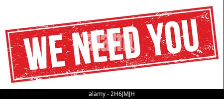 WE NEED YOU text on red grungy rectangle stamp sign. Stock Photo