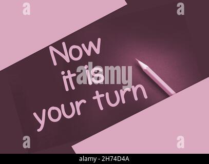Now it is your turn words and yellow pencil on black background. Business Career concept Stock Photo