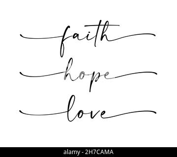 Faith, Hope, Love - bible religious calligraphy quote. Lettering typography poster, banner design with christian words hope, faith, love. Hand drawn Stock Vector