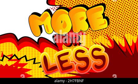 More or Less. Comic book word text on abstract comics background. Retro pop art style illustration. Stock Vector