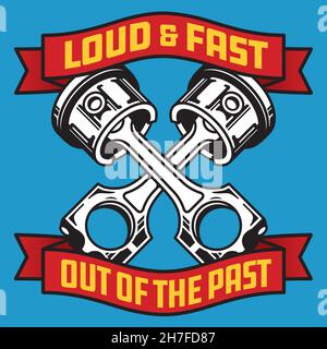 Loud and Fast, Out of the Past hot rod car piston badge or emblem. Vector illustration of crossed pistons framed by red banners with yellow text. Stock Vector