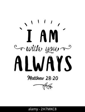 'I am with you Always' vector typography Bible scripture, design poster with laurel leaf and calligraphy line on white background from book of Matthew Stock Vector