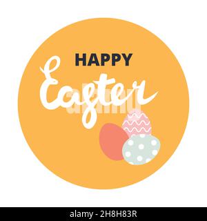 Happy Easter sticker with painted eggs. Spring holiday, celebration, festive. Can be used for topics like seasonal event, handwriting, lettering Stock Vector