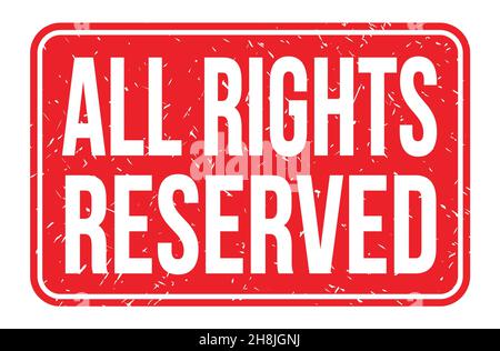 ALL RIGHTS RESERVED, words written on red rectangle stamp sign Stock Photo