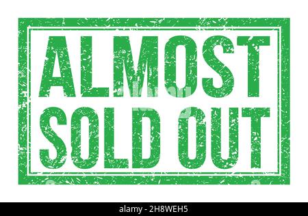 ALMOST SOLD OUT, words written on green rectangle stamp sign Stock Photo