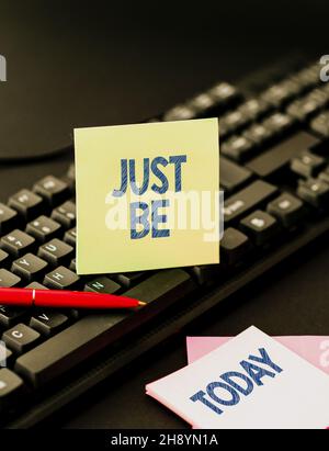 Writing displaying text Just Be. Concept meaning to do the things you believe in and want to be accepted for Copying Old Ideas And Creating New Ones Stock Photo