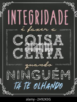 Blackboard poster in Brazilian Portuguese. Translation - Integrity is doing the right thing when no one is looking at you Stock Vector