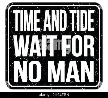 TIME AND TIDE WAIT FOR NO MAN, text written on black stamp sign Stock Photo