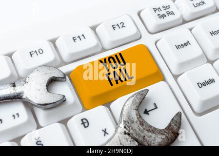 Text sign showing You Fail. Conceptual photo not able to live up to someone s is reasonable expectations Writing Interesting Online Topics, Typing Stock Photo