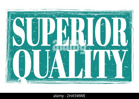 SUPERIOR QUALITY, words written on blue grungy stamp sign Stock Photo