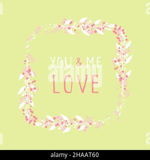 Vector hand drawn illustration of text YOU AND ME LOVE and floral rectangle frame on green background. Stock Vector