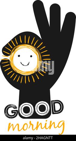 Good morning poster. OK sign and sketch smiling sun. Black hand silhouette, cute sunny face, vector positive mood concept Stock Vector