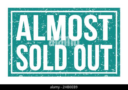 ALMOST SOLD OUT, words written on blue rectangle stamp sign Stock Photo