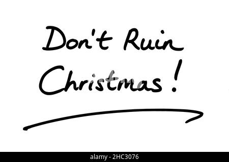Dont Ruin Christmas! handwritten on a white background. Stock Photo