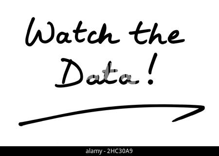 Watch the Data! handwritten on a white background. Stock Photo