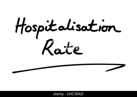 Hospitalisation Rate, handwritten on a white background. Stock Photo