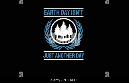 earthb day isn't just another day trees earth day monogram text vector template Stock Vector