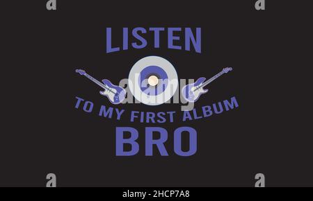 listen to my first album bro guitar and compact disc music t-shirt monogram text vector template Stock Vector