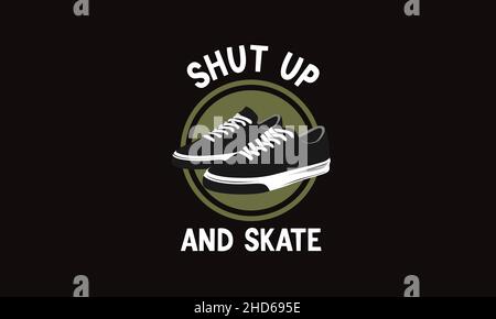 shut up and skate sneakers or shoes skateboard t-shirt monogram text vector template Stock Vector