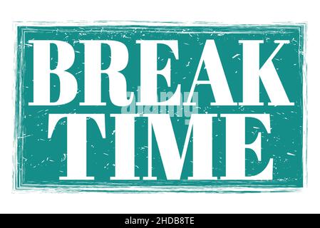 BREAK TIME, words written on blue grungy stamp sign Stock Photo