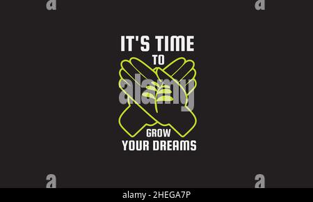 it's time to grow your dreams hand or plant gardening t-shirt monogram text vector template Stock Vector