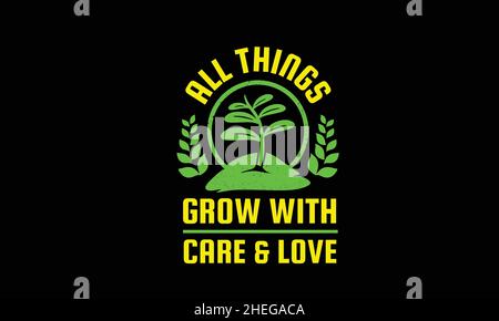 all things grow with care and love plants gardening t-shirt monogram text vector template Stock Vector