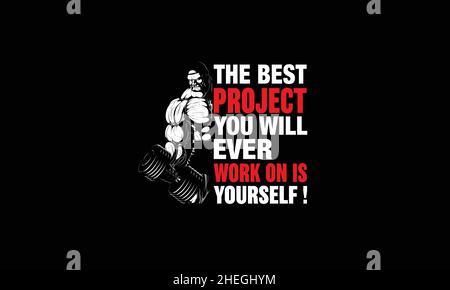 the best project you will ever work on is yourself gym workout t-shirt monogram vector template Stock Vector