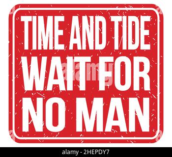 TIME AND TIDE WAIT FOR NO MAN, text written on red stamp sign Stock Photo