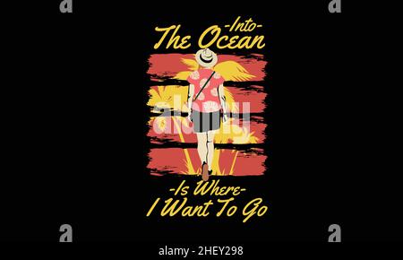 into the ocean is where i want to go man walking summer design t-shirt monogram text vector template Stock Vector