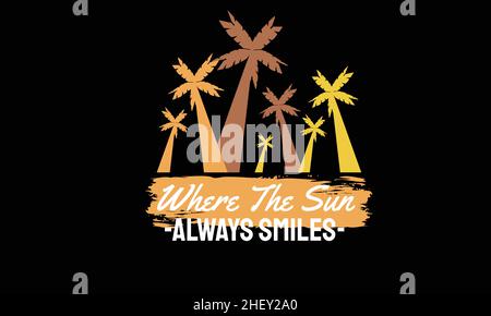 where the sun always smile palm tree on beach summer design t-shirt monogram text vector template Stock Vector