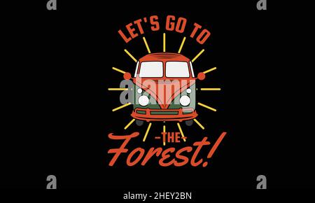 let's go to the forest camping bus summer design t-shirt monogram text vector template Stock Vector