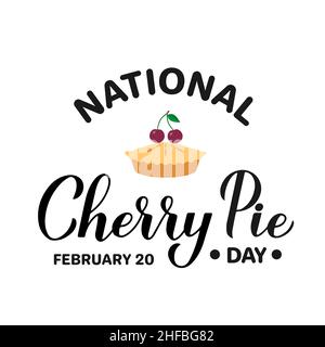 National Cherry Pie Day calligraphy hand lettering. Funny holiday celebrate February 20. Vector template for typography poster, banner, flyer, sticker Stock Vector