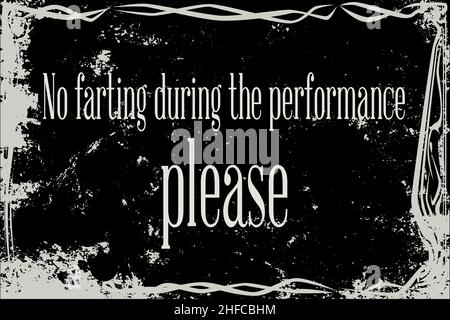 Extreme heavy grunge silent movie frame with text no farting during the performance please Stock Photo